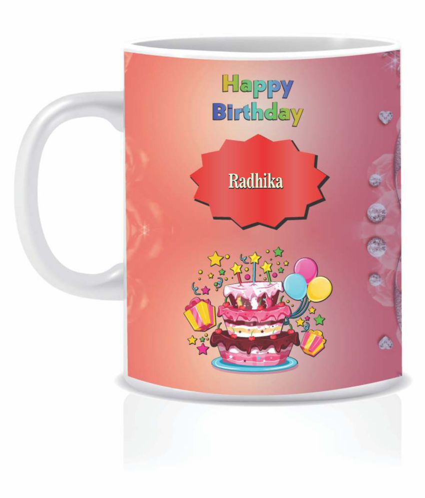 HK PRINTS Happy Birthday RADHIKA Name Mug D2 Ceramic Coffee Mug 1 ...