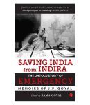 Saving India from Indira: The Untold Story of Emergency : Memoirs of J. P. Goyal by Rama Goyal