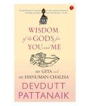 Wisdom of the Gods for You and Me : My Gita and My Hanuman Chalisa by Devdutt Pattanaik