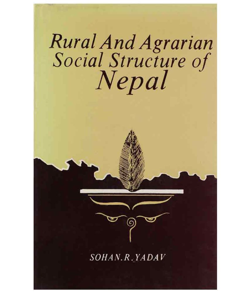 Rural And Agrarian Social Structure Of Nepal, 271pp, 2018: Buy Rural ...