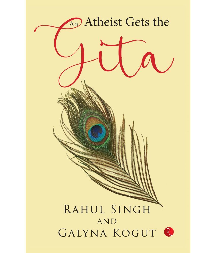     			AN ATHEIST GETS THE GITA by Rahul Singh and Galyna Kogut