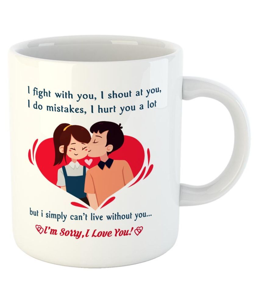 I M Sorry I Love You Coffee Mug Best Valentine Gift For Husband And Boyfriend Girlfriend Wife Color White Buy Online At Best Price In India Snapdeal