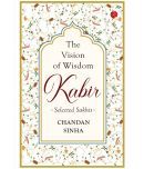 THE VISION OF WISDOM: KABIR Selected Sakhis