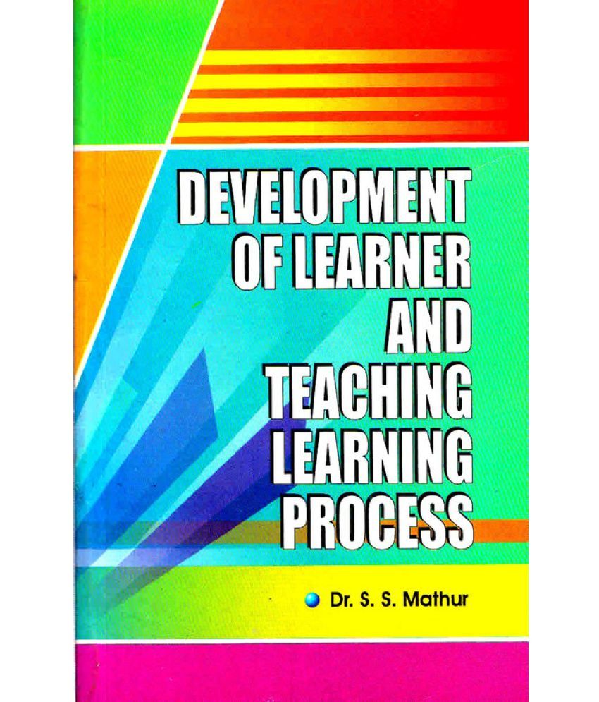     			Development Of Learner And Teaching Learning Process