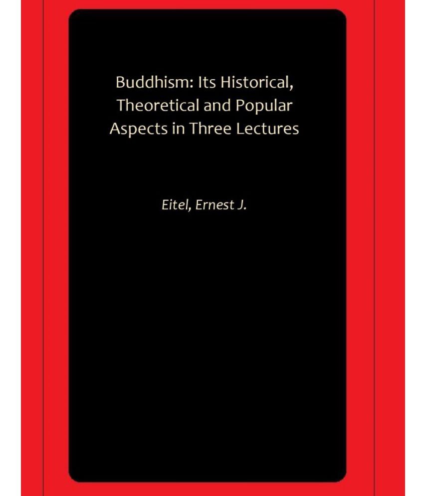     			Buddhism: Its Historical, Theoretical and Popular Aspects in Three Lectures