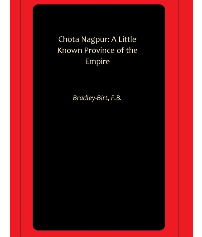    			Chota Nagpur: A Little Known Province of the Empire
