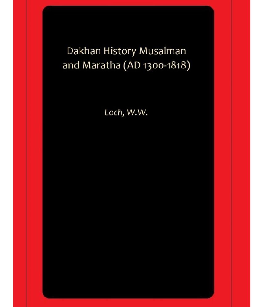     			Dakhan History Musalman and Maratha (AD 1300-1818)