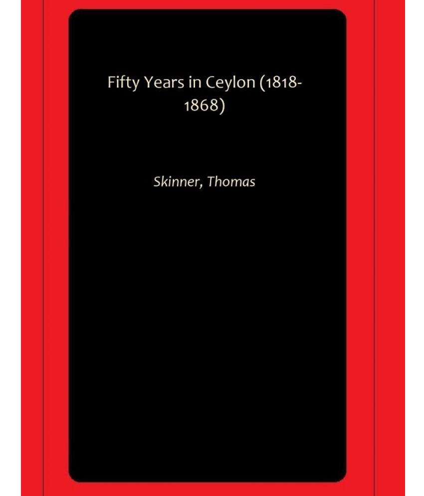     			Fifty Years in Ceylon (1818-1868)