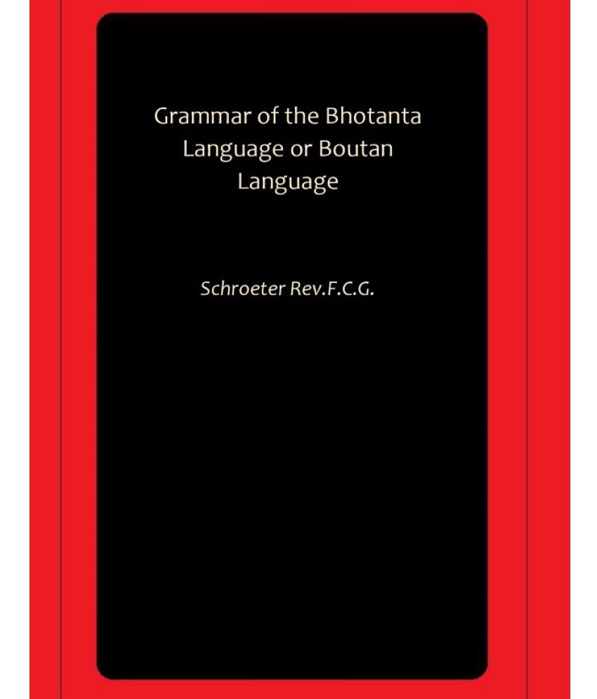     			Grammar of the Bhotanta Language or Boutan Language