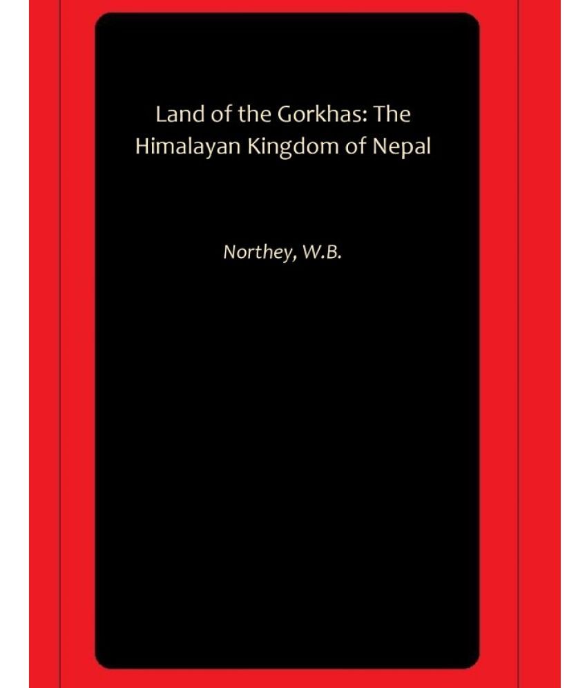     			Land of the Gorkhas: The Himalayan Kingdom of Nepal