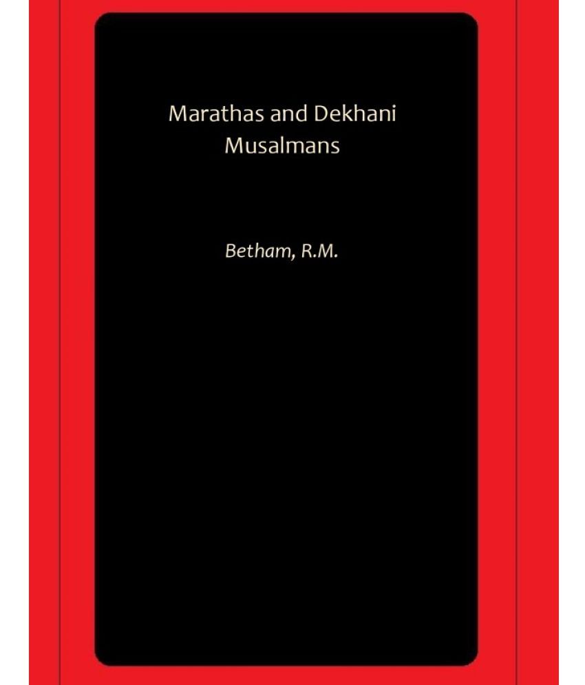     			Marathas and Dekhani Musalmans