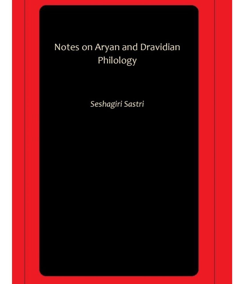     			Notes on Aryan and Dravidian Philology