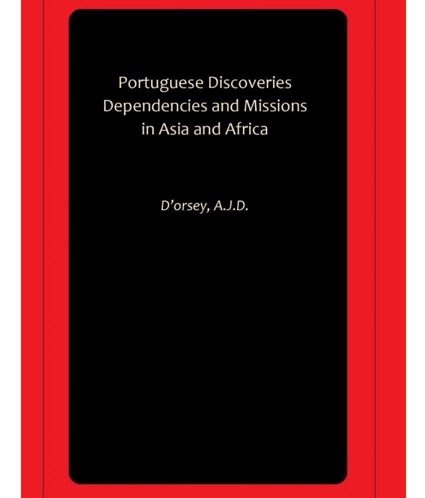     			Portuguese Discoveries Dependencies and Missions in Asia and Africa