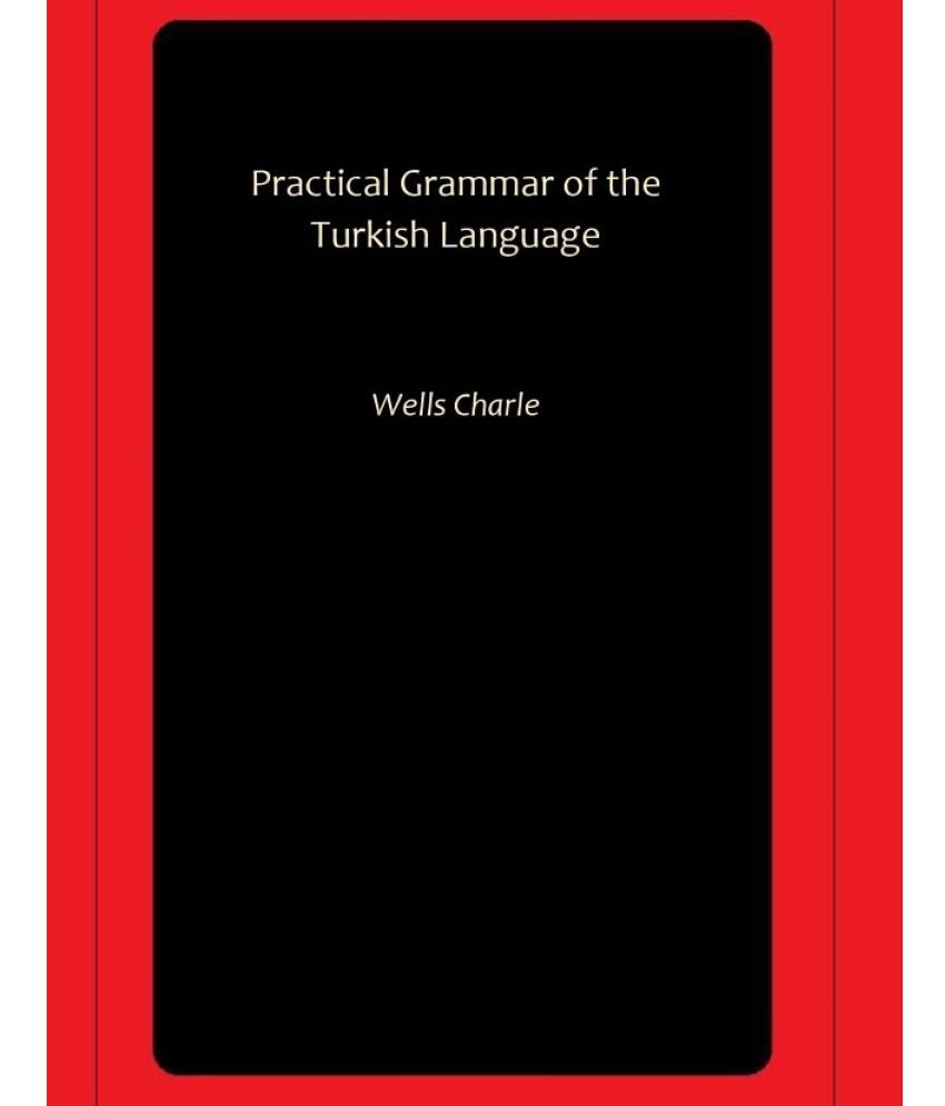     			Practical Grammar of the Turkish Language