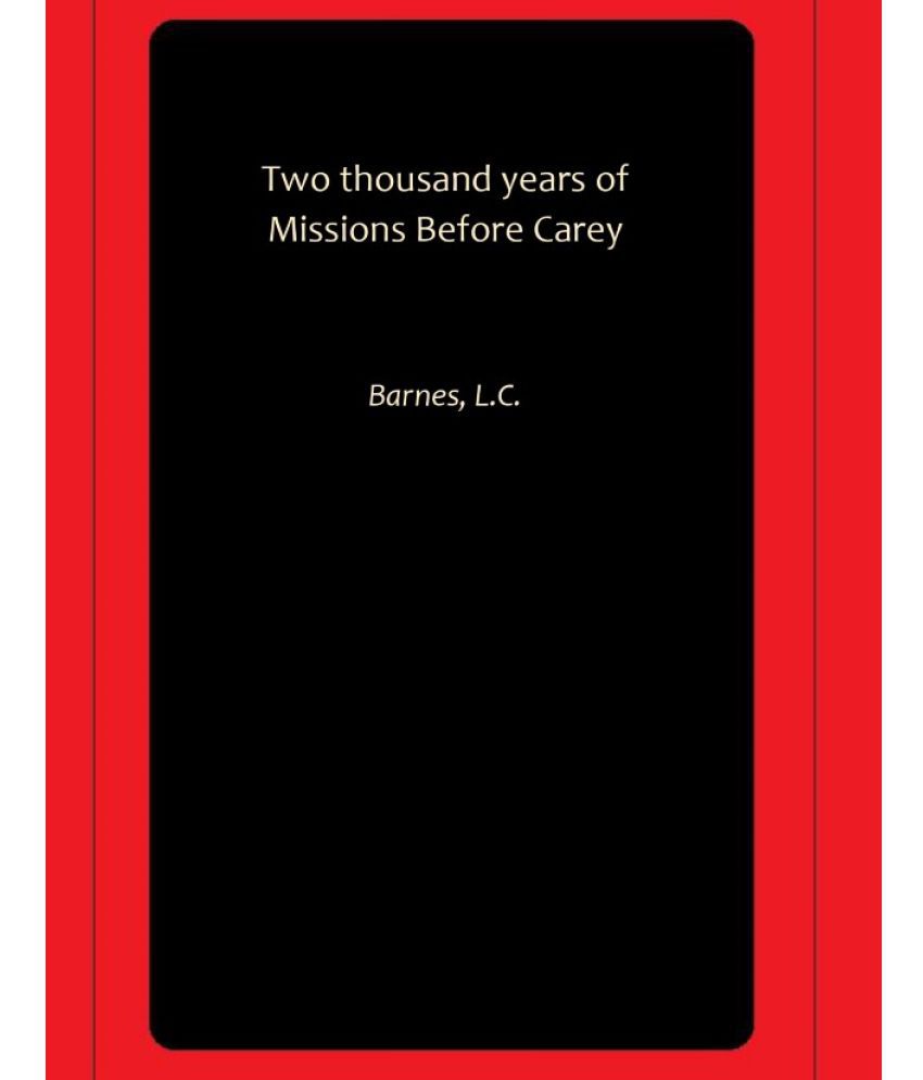     			Two thousand years of Missions Before Carey