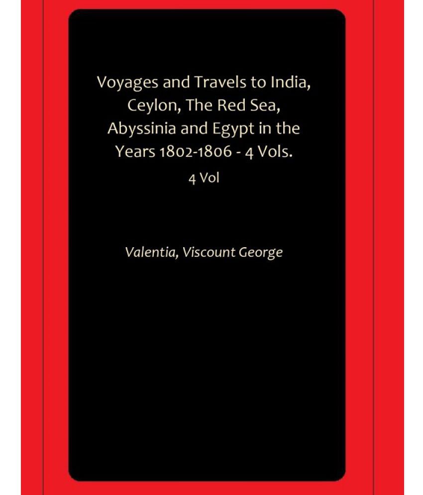     			Voyages and Travels to India, Ceylon, The Red Sea, Abyssinia and Egypt in the Years 1802-1806 - 4 Vols.