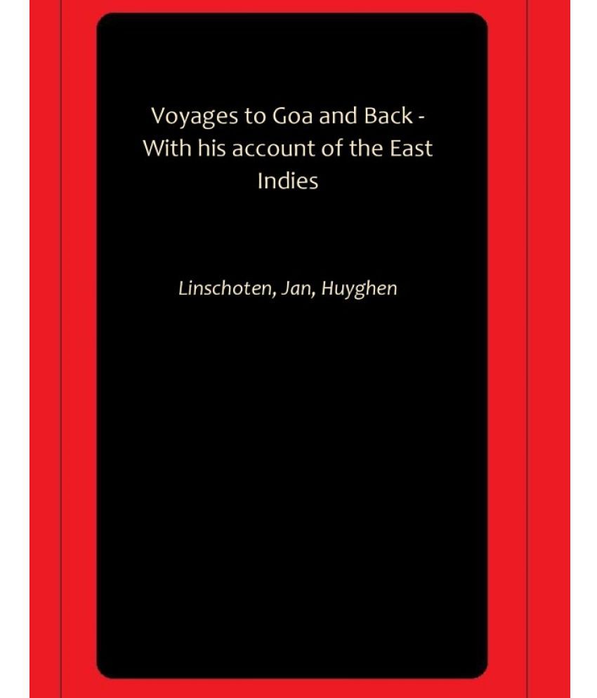     			Voyages to Goa and Back - With his account of the East Indies