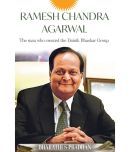 RAMESH CHANDRA AGARWAL : The Man Who Created the Dainik Bhaskar Grou