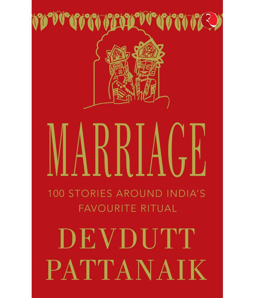     			MARRIAGE - 100 STORIES AROUND INDIA’S FAVOURITE RITUAL by Devdutt Pattanaik