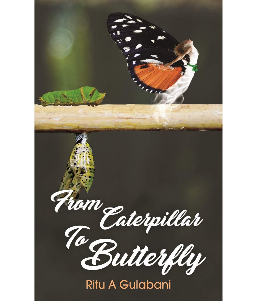     			From Caterpillar to Butterfly