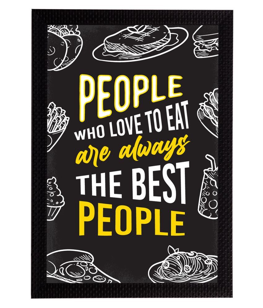     			eCraftIndia Yellow & Black People Who Love To Eat Are Always The Best People Quirky Quote Matt Painting