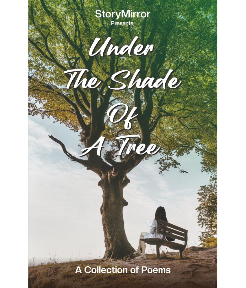     			Under the Shade of a Tree - A Poetry Collection by StoryMirror