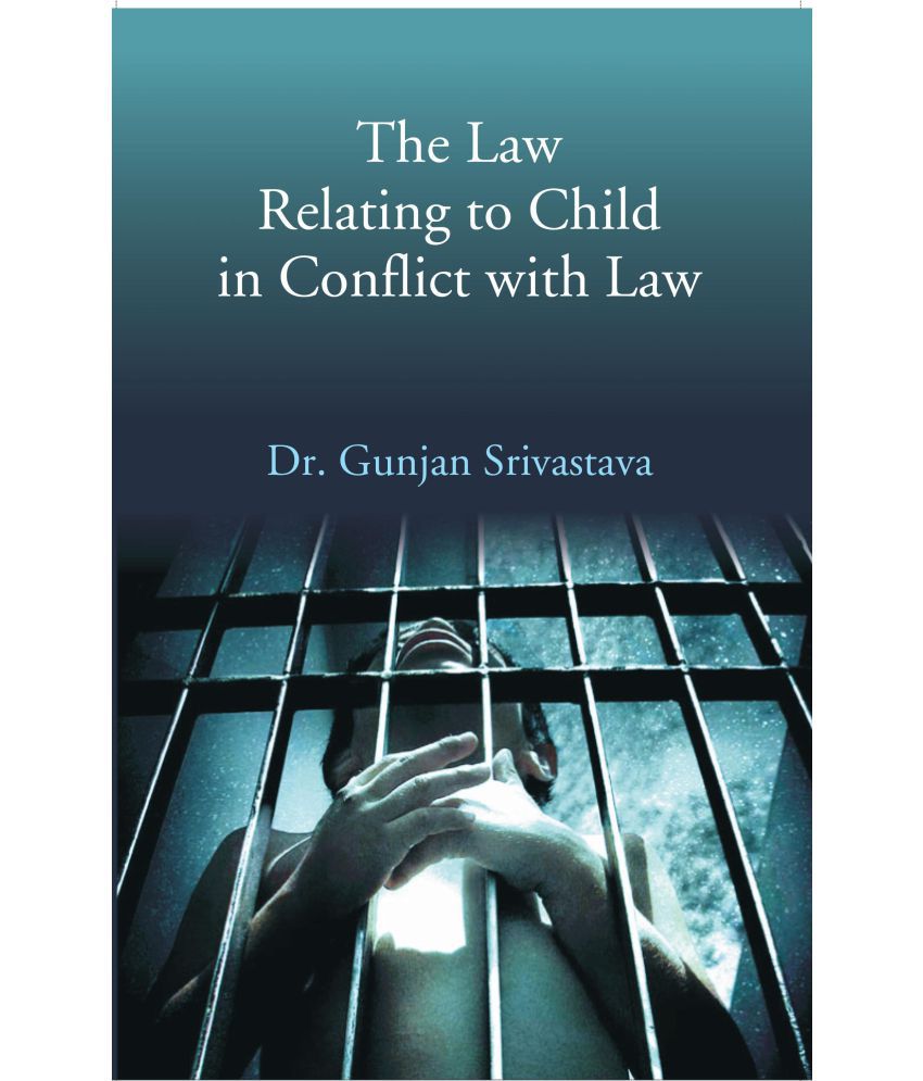     			The Law Relating to Child in Conflict with Law