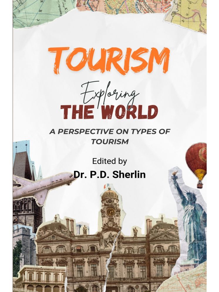     			TOURISM - EXPLORING THE WORLD: A PERSPECTIVE ON TYPES OF TOURISM