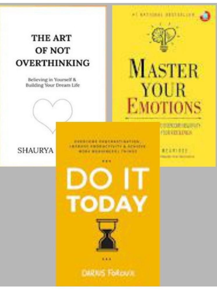     			The Art of Not Overthinking + Master Your Emotions + Do It Today