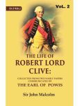 The Life of Robert Lord Clive: Collected From the Family Papers Communicated By the Earl of Powis 2nd [Hardcover]