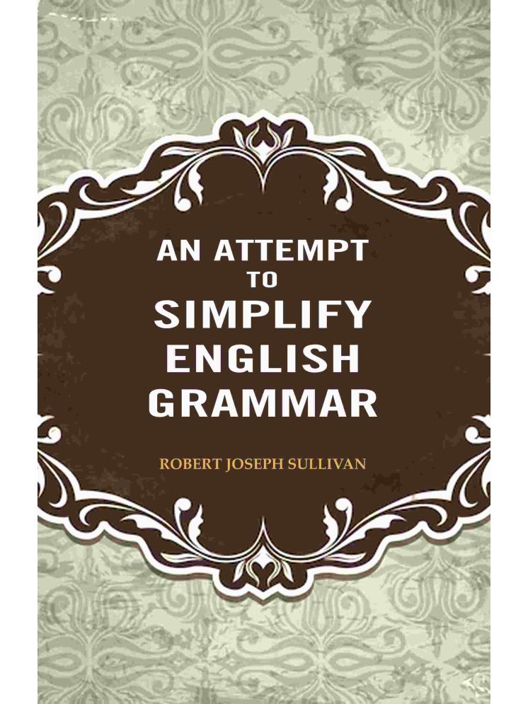     			An Attempt to Simplify English Grammar