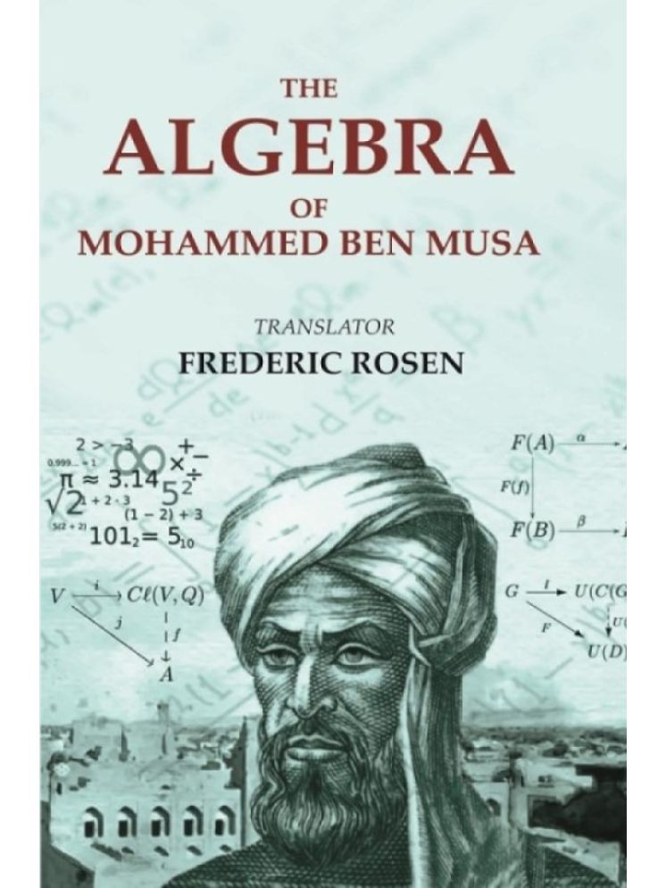     			The Algebra of Mohammed Ben Musa