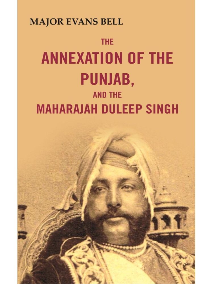     			The Annexation of the Punjab, and the Maharajah Duleep Singh