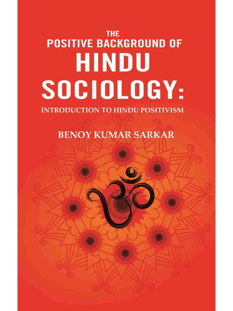     			The Positive Background of Hindu Sociology: Introduction to Hindu Positivism