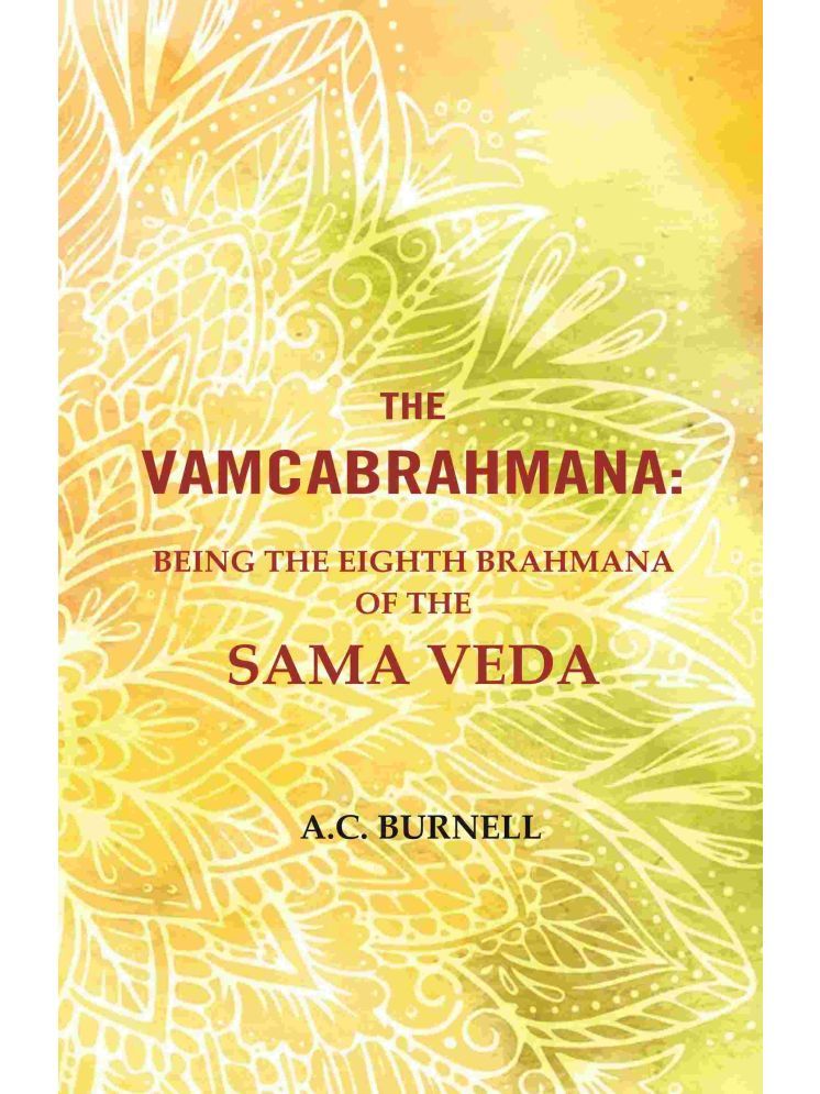     			The Vamcabrahmana: Being the Eighth Brahmana of the Sama Veda [Hardcover]