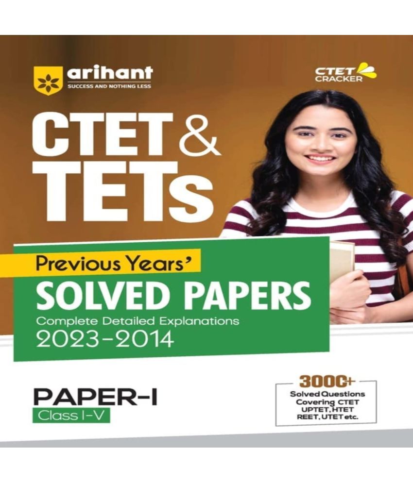     			Arihant Experts\nCTET & TETs Previous Years Solved Papers (Complete Detailed Explanations 2023-2014) Class (1 To 5) Paper 1