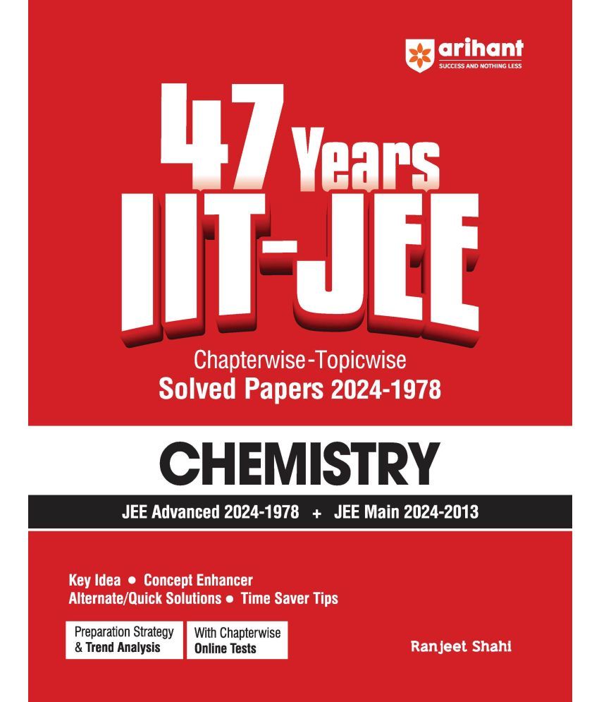     			Arihant IIT JEE Chemistry | 47 Years Chapterwise - Topicwise Solved Papers (2024-1978) | For JEE Main and Advanced 2025