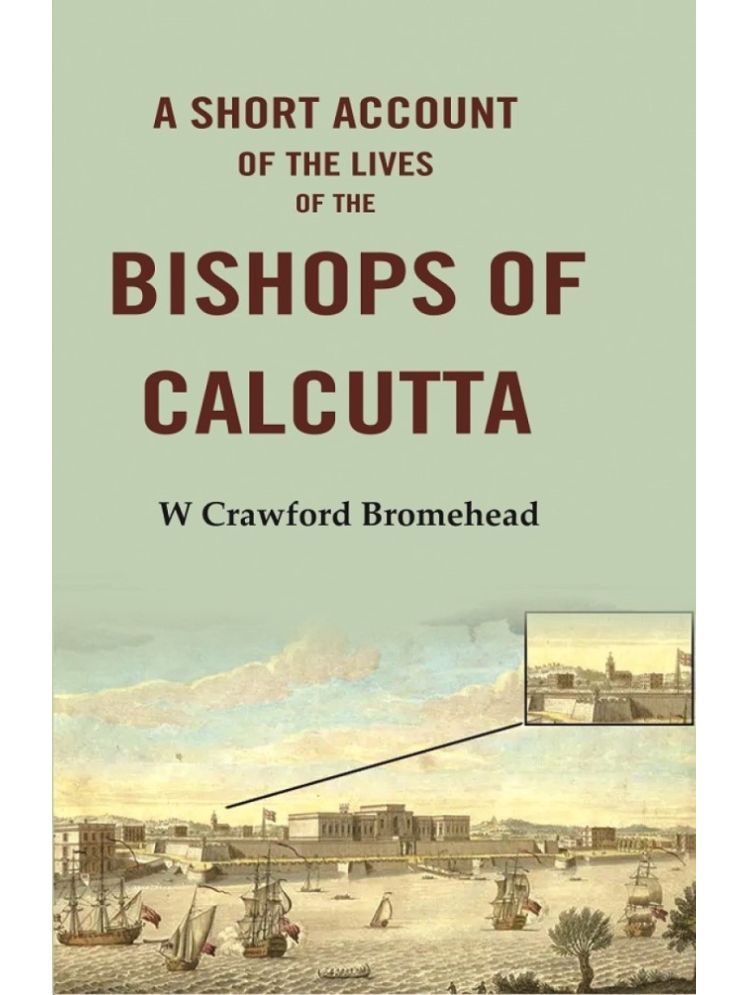     			A Short Account of the Lives of the Bishops of Calcutta [Hardcover]