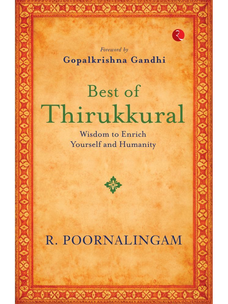     			Best of Thirikkural : Wisdom to Enrich Yourself and Humanity(Foreword by Gopalkrishna Gandhi)