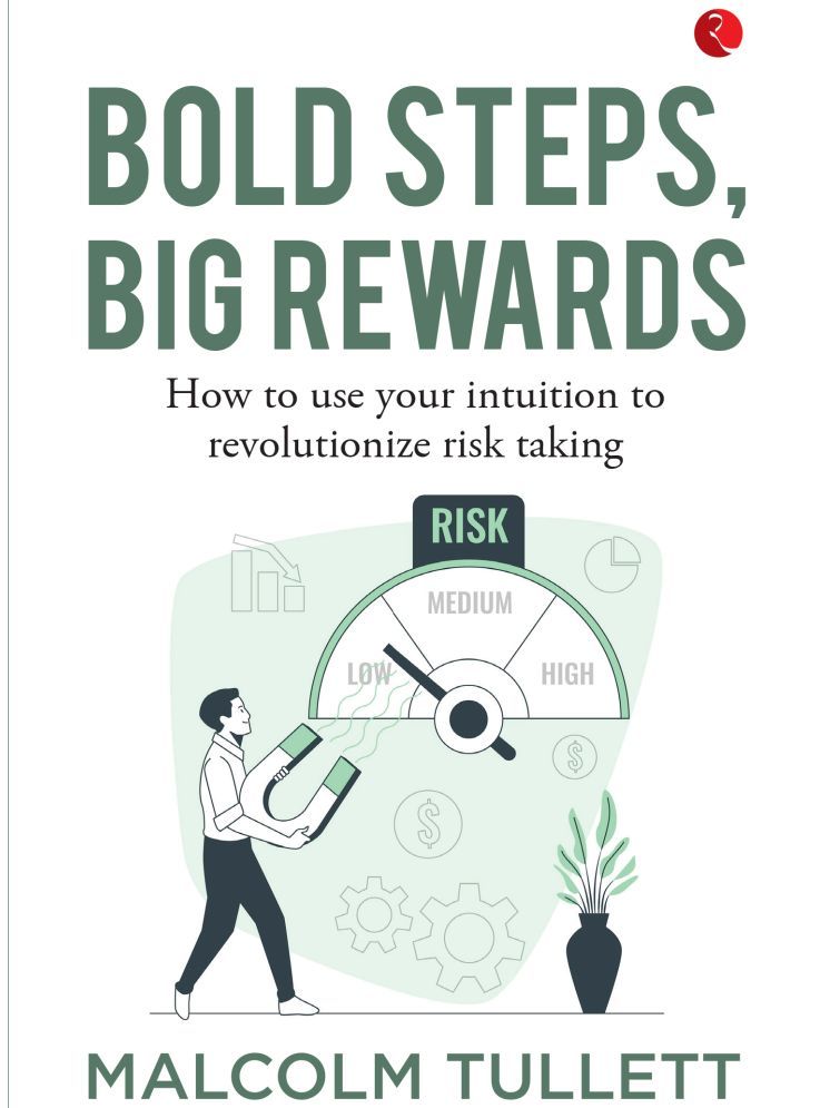     			Bold Steps, Big Rewards : How to use your intuition to revolutionize risk taking