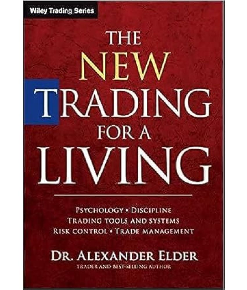     			The New Trading for a Living: Psychology, Discipline, Trading Tools and Systems, Risk Control, Trade Management Paperback Paperback