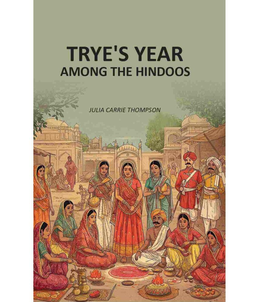     			Trye's Year Among the Hindoos