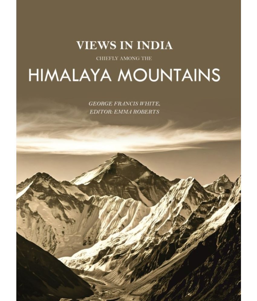     			Views in India, Chiefly Among the Himalaya Mountains