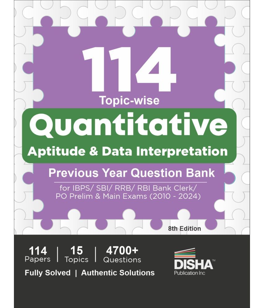     			114 Topic-wise Quantitative Aptitude & Data Interpretation Previous Year Question Bank for IBPS/ SBI/ RRB/ RBI Bank Clerk/ PO Prelim & Main Exams (2010 - 2024) 8th Edition | 100% Solved Quant & DI PYQs