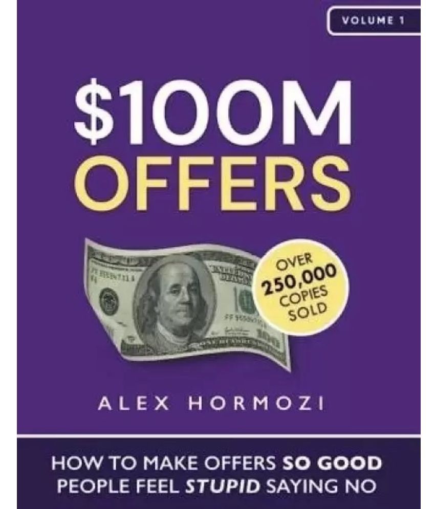     			,100M Offers: How To Make Offers So Good People Feel Stupid Saying No (Paperback, Hormozi Alex)  (Paperback, Alex Hormozi)