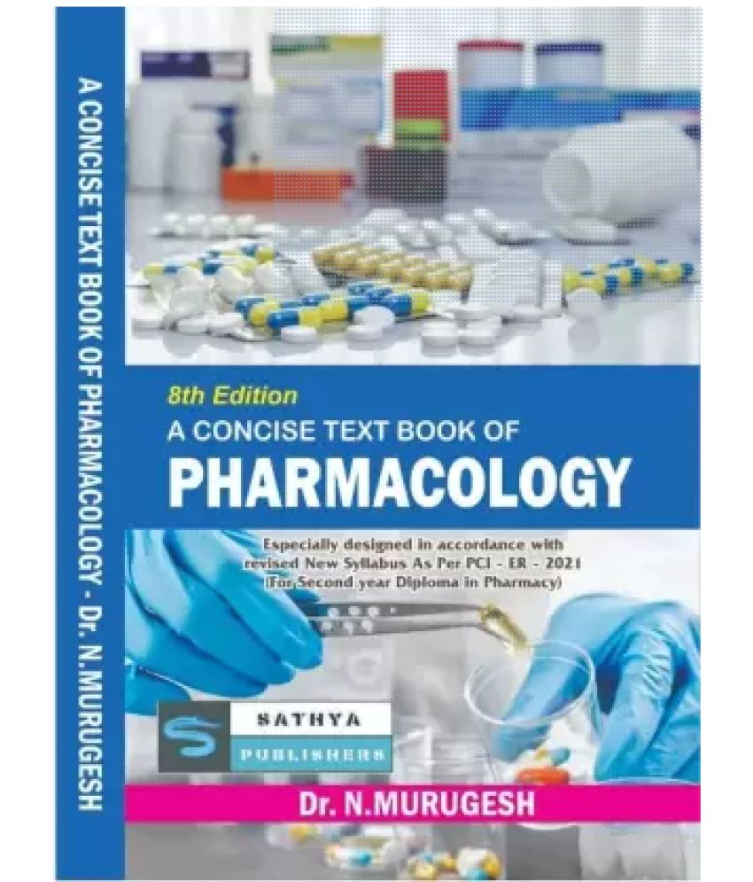     			A Concise Text Book Of Pharmacology (Especially Designed in Accordance with Revised New Syllabus as per PCI-ER-2021)(For Second Year Diploma in Pharmacy) 8th Edition Rewritten