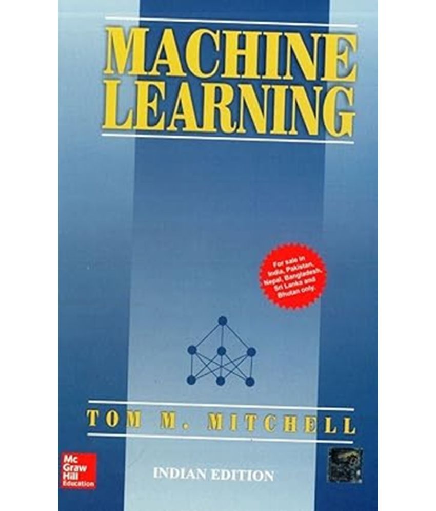     			Machine Learning Paperback – International Edition, July 1, 2017 by Tom M Mitchell