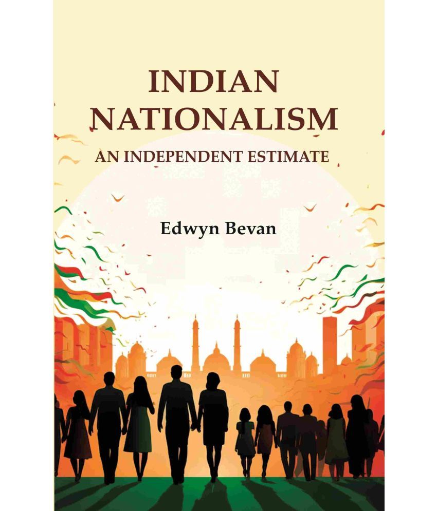     			Indian Nationalism: An Independent Estimate