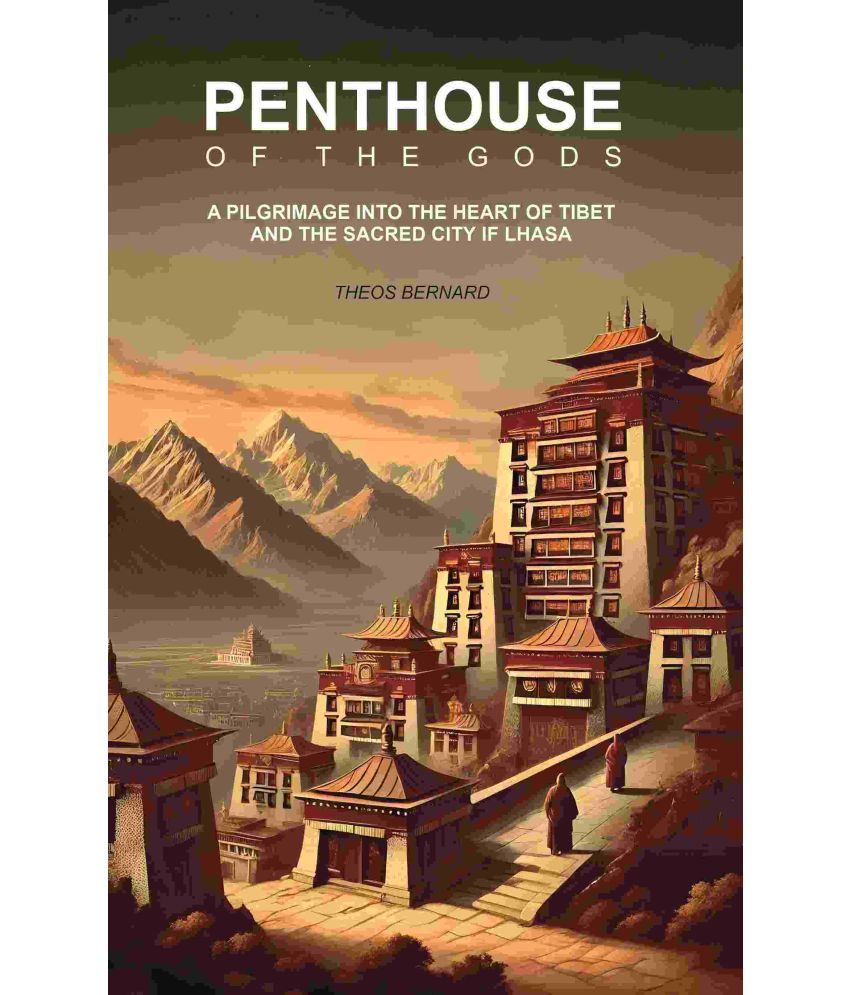     			Penthouse of The Gods: A Pilgrimage Into the Heart of Tibet And The Sacred City of Lhasa