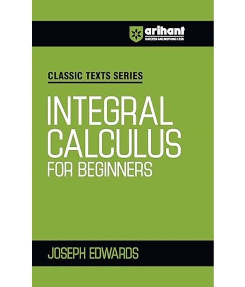     			Arihant Classic Texts Series for Exam 2025-26 All Engineering Entrances Aspirants | Integral Calculus for Beginners- Joseph Edwards